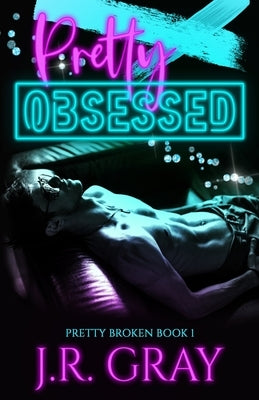 Pretty Obsessed: Rockstar Romance by Gray, J. R.