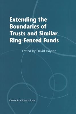 Extending the Boundaries of Trusts and Similar Ring-Fenced Funds by Hayton, David J.