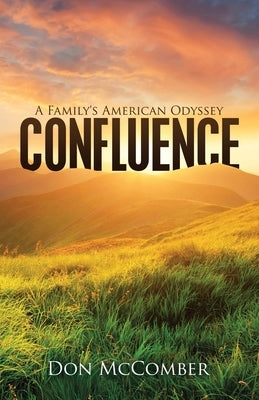 Confluence: A Family's American Odyssey by McComber, Don