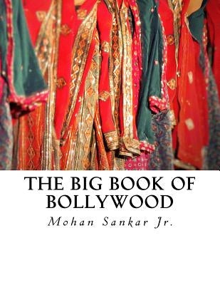 The Big Book of Bollywood by Sankar Jr, Mohan