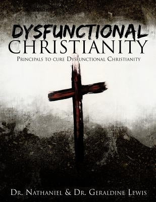 Dysfunctional Christianity by Lewis, Nathaniel