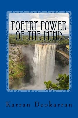 Poetry Power of the mind by Deokarran, Karran