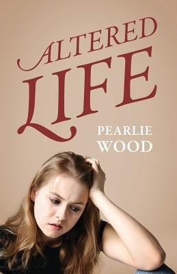 Altered Life by Wood, Pearlie