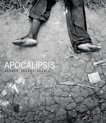Alvaro Ybarra Zavala: Apocalipsis by Zavala, Alvaro