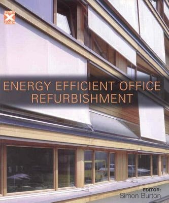 Energy-Efficient Office Refurbishment: Designing for Comfort by Burton, Simon