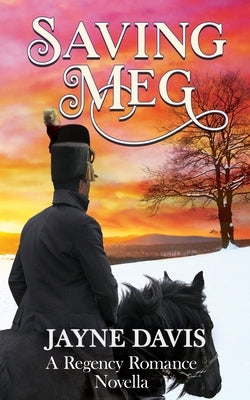 Saving Meg: A Regency Romance Novella by Davis, Jayne