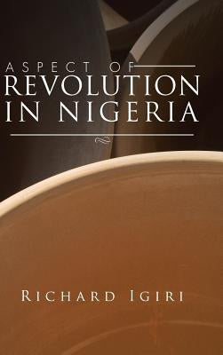 Aspect of Revolution in Nigeria by Igiri, Richard