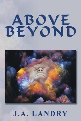 Above Beyond by Landry, J. A.