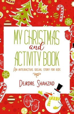 My Christmas and Activity Book: A social story book to help children with additional needs, over the Christmas period by Shahzad, Deirdre