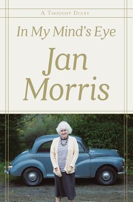 In My Mind's Eye: A Thought Diary by Morris, Jan