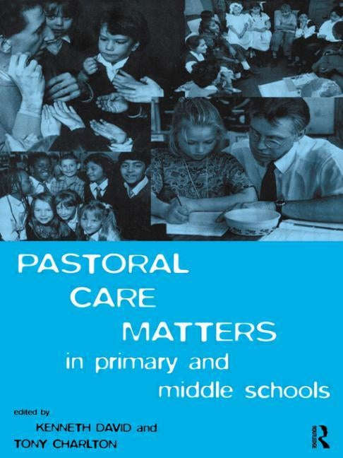 Pastoral Care Matters in Primary and Middle Schools by Charlton, Tony