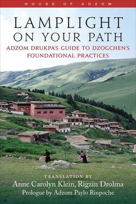 Lamplight on Your Path: A Personal Guide to Dzogchen's Foundational Practices by Klein, Anne Carolyn