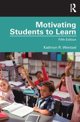 Motivating Students to Learn: Fifth Edition by Wentzel, Kathryn