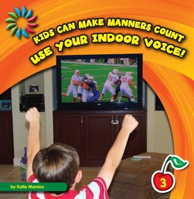 Use Your Indoor Voice! by Marsico, Katie