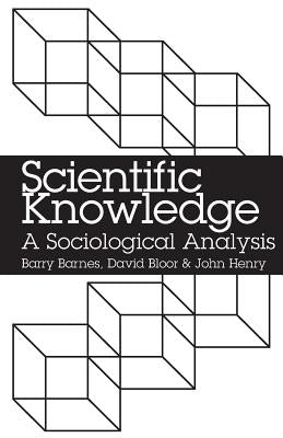 Scientific Knowledge: A Sociological Analysis by Barnes, Barry