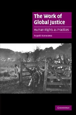 The Work of Global Justice by Kurasawa, Fuyuki
