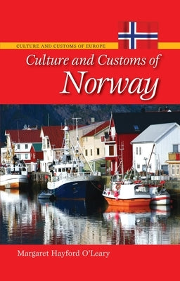 Culture and Customs of Norway by O'Leary, Margaret Hayford