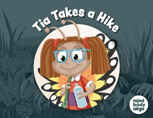 Tia Takes a Hike by Mind Body Align