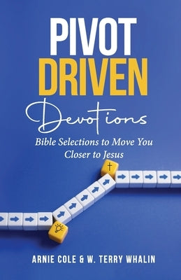 Pivot-Driven Devotions by Whalin, W. Terry