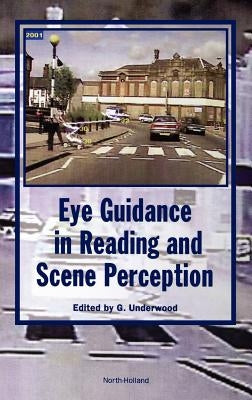 Eye Guidance in Reading and Scene Perception by Underwood, G.