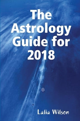 The Astrology Guide for 2018 by Wilson, Lalia