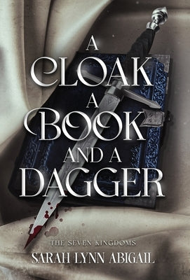 A Cloak, a Book, and a Dagger by Abigail, Sarah Lynn