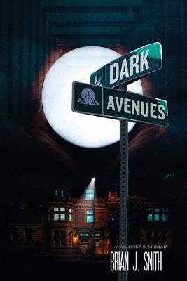 Dark Avenues by Smith, Brian J.