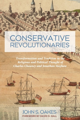 Conservative Revolutionaries by Oakes, John S.