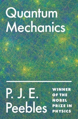 Quantum Mechanics by Peebles, P. J. E.