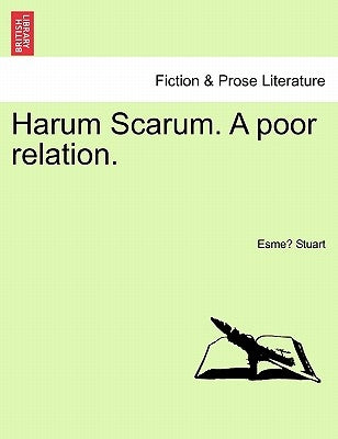 Harum Scarum. a Poor Relation. by Stuart, Esme