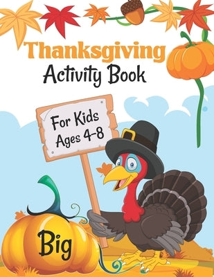 Big Thanksgiving Activity Book For Kids Ages 4-8: A Fun Thanksgiving Activities For Children - Jokes and Riddles - Coloring Pages - Word Search - Maze by Publishing, Activityfunn