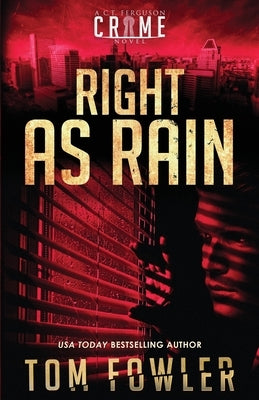 Right as Rain: A C.T. Ferguson Crime Novel by Fowler, Tom