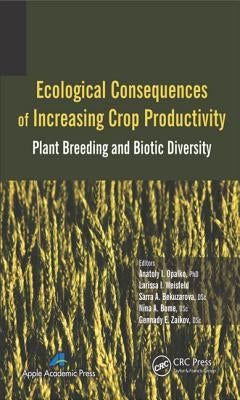 Ecological Consequences of Increasing Crop Productivity: Plant Breeding and Biotic Diversity by Opalko, Anatoly I.