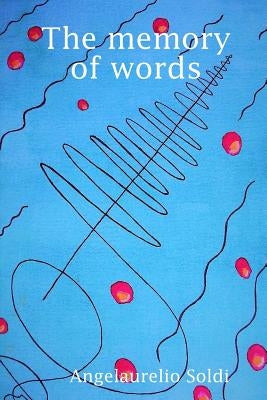 The memory of words by Soldi, Angelaurelio