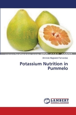 Potassium Nutrition in Pummelo by Magbalot-Fernandez, Alminda