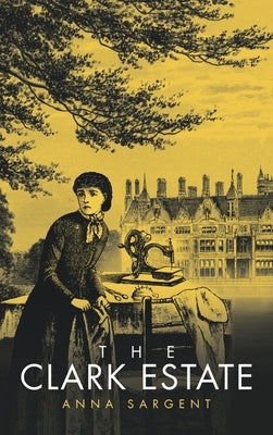 The Clark Estate by Sargent, Anna
