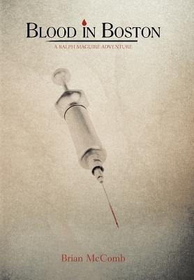 Blood in Boston: A Ralph Maguire Adventure by McComb, Brian