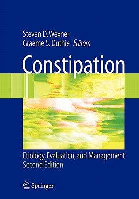 Constipation: Etiology, Evaluation and Management by Wexner, Steven D.