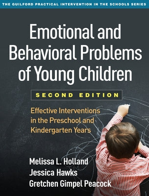 Emotional and Behavioral Problems of Young Children: Effective Interventions in the Preschool and Kindergarten Years by Holland, Melissa L.