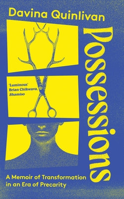 Possessions: A Memoir of Transformation in an Era of Precarity by Quinlivan, Davina