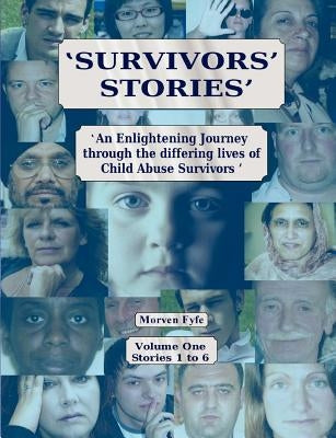 Survivors' Stories: An Enlightening Journey Through the Differing Lives of Child Abuse Survivors by Fyfe, Morven