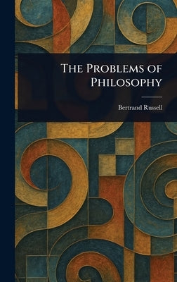The Problems of Philosophy by Russell, Bertrand