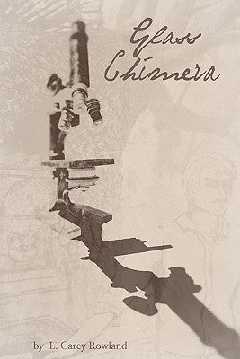 Glass Chimera by Rowland, L. Carey