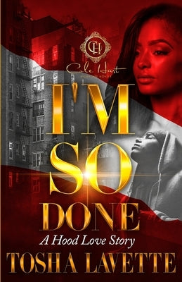 I'm So Done: A Hood Love Story: Standalone by Lavette, Tosha