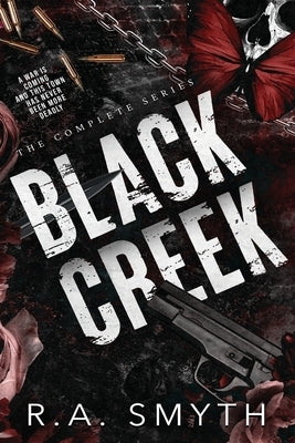 Black Creek: The Complete Series by Smyth, R. a.
