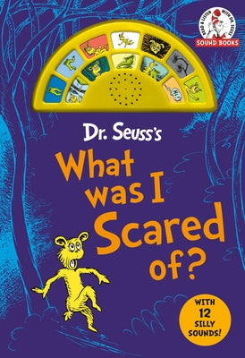 Dr. Seuss's What Was I Scared Of? with 12 Silly Sounds!: An Interactive Read and Listen Book [With Battery] by Dr Seuss