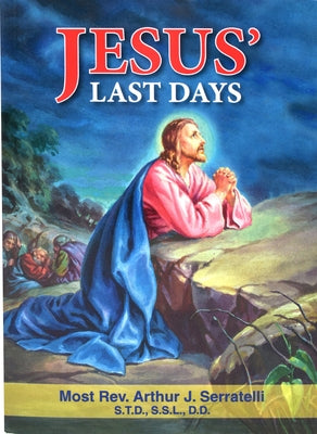 Jesus' Last Days by Serratelli, Arthur J.