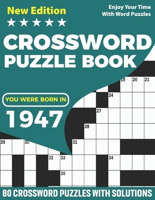 You Were Born In 1947: Crossword Puzzle Book: Adults Crossword Puzzle Logic Game Book For Seniors Men Women Puzzle Fans Supplying 80 Puzzles by Publication, Puzzles Rocket