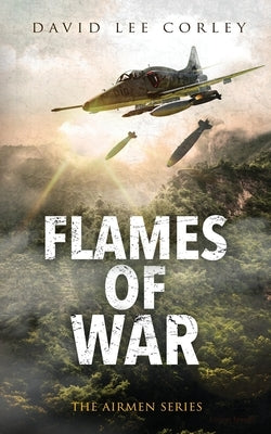 Flames of War: A Vietnam War Novel by Corley, David Lee