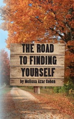 The Road To Finding Yourself by Cohen, Melissa